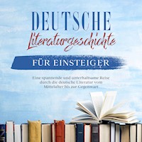 Deutsche Literaturgeschichte für Einsteiger: Eine spannende und unterhaltsame Reise durch die deutsche Literatur vom Mittelalter bis zur Gegenwart - Christian Möhlenkamp - Hörbuch