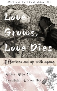 Love Grows, Love Dies - Yin Lu  - E-Book