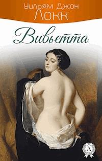 Вивьетта - Уильям Джон Локк - E-Book