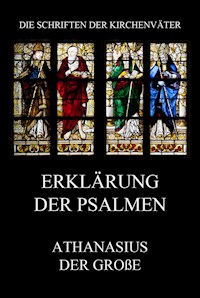 Erklärung der Psalmen - Athanasius der Große - E-Book