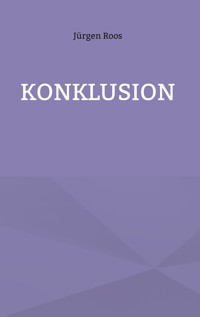Konklusion - Jürgen Roos - E-Book