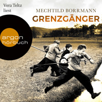 Grenzgänger - Die Geschichte einer verlorenen deutschen Kindheit (Ungekürzte Lesung) - Mechtild Borrmann - Hörbuch