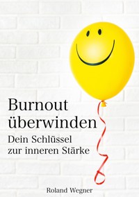 Burnout überwinden - Roland Wegner - E-Book