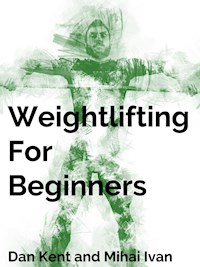 Weightlifting For Beginners - Dan Kent - E-Book