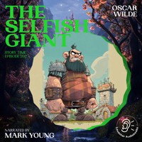 The Selfish Giant (Story Time, Episode 202) - Oscar Wilde - Hörbuch
