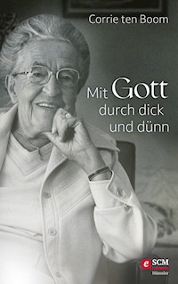 Mit Gott durch dick und dünn - Corrie ten Boom - E-Book