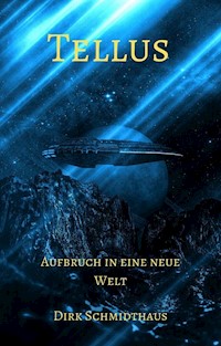Tellus: Aufbruch in eine neue Welt - Dirk Schmidthaus - E-Book