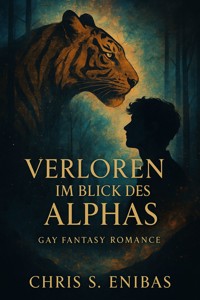 Verloren im Blick des Alphas - Chris S. Enibas - E-Book