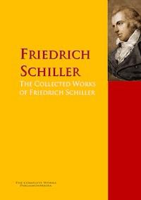 The Collected Works of Friedrich Schiller - Friedrich Schiller - E-Book