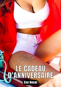 Le Cadeau d'Anniversaire - Eva Rossi - E-Book