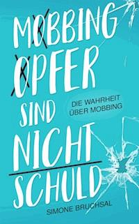 Mobbing-Opfer sind nicht schuld - Simone Bruchsal - E-Book