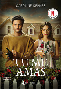 Tú me amas - Caroline Kepnes - E-Book