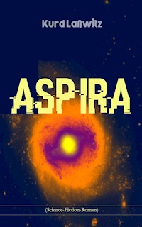 Aspira (Science-Fiction-Roman) - Kurd Laßwitz - E-Book