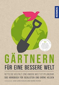 Gärtnern für eine bessere Welt - Ilona Koglin - E-Book