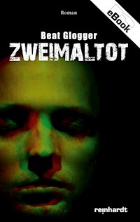 Zweimaltot - Beat Glogger - E-Book