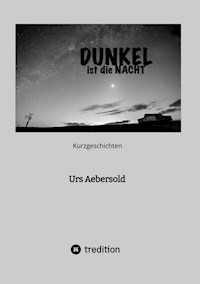 DUNKEL ist die NACHT - Urs Aebersold - E-Book
