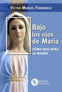 Bajo los ojos de María - Víctor Manuel Fernández - E-Book