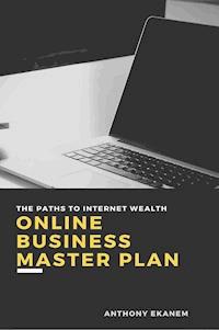Online Business Master Plan - Anthony Ekanem - E-Book