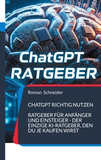ChatGPT richtig nutzen - Roman Schneider - E-Book