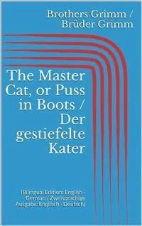 The Master Cat, or Puss in Boots / Der gestiefelte Kater (Bilingual Edition: English - German / Zweisprachige Ausgabe: Englisch - Deutsch) - Grimm Jacob - E-Book