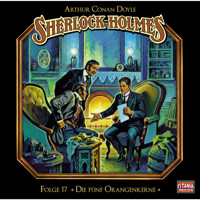 Sherlock Holmes - Die geheimen Fälle des Meisterdetektivs, Folge 17: Die fünf Orangenkerne - Arthur Conan Doyle - Hörbuch