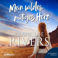Mein wildes, mutiges Herz - Francine Rivers - E-Book + Hörbuch