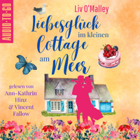 Liebesglück im kleinen Cottage am Meer (ungekürzt) - Liv O'Malley - Hörbuch
