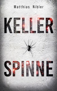 Kellerspinne - Matthias Nibler - E-Book