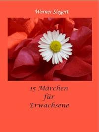 15 Märchen für Erwachsene - Werner Siegert - E-Book
