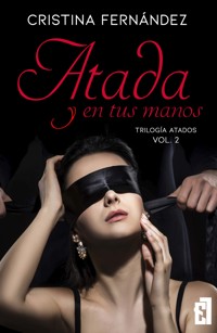 Atada y en tus manos - Cristina Fernández - E-Book