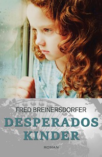 Desperados Kinder – Coming of Age: Ein Kriminalroman - Fred Breinersdorfer - E-Book