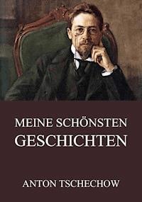 Meine schönsten Geschichten - Anton Tschechow - E-Book