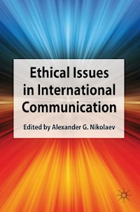 Ethical Issues in International Communication - Alexander G. Nikolaev - E-Book