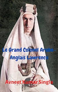 Le Grand Colonel Arabe-Anglais Lawrence - Avneet Kumar Singla - E-Book