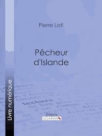 Pêcheur d'Islande - Pierre Loti - E-Book
