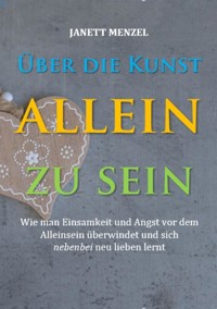 Über die Kunst, allein zu sein - Janett Menzel - E-Book