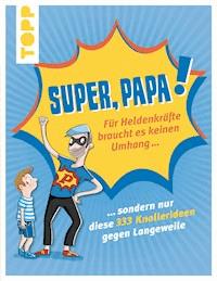 Super, Papa! Für Heldenkräfte braucht es keinen Umhang ... - Thade Precht - E-Book