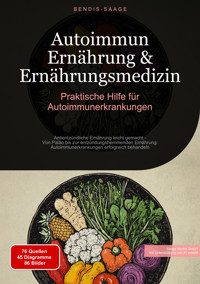 Autoimmun Ernährung & Ernährungsmedizin: Praktische Hilfe für Autoimmunerkrankungen - Bendis A. I. Saage - Deutschland - E-Book