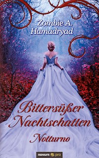 Bittersüßer Nachtschatten – Notturno - Zombie A. Hamadryad - E-Book