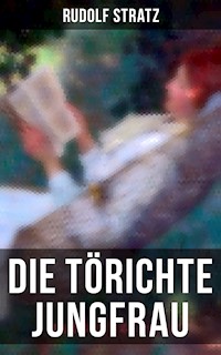 Die törichte Jungfrau - Rudolf Stratz - E-Book
