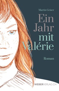 Ein Jahr mit Valérie - Martin Geiser - E-Book