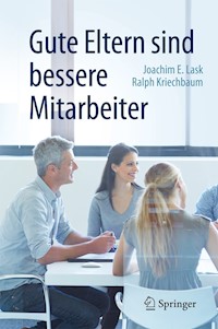 Gute Eltern sind bessere Mitarbeiter - Joachim E. Lask - E-Book