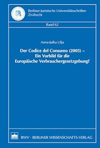 Der Codice del Consumo (2005) - Ein Vorbild für die Europäische Verbrauchergesetzgebung? - Anna-Julka Lija - E-Book