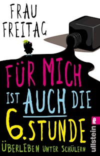 Für mich ist auch die 6. Stunde - Frau Freitag - E-Book