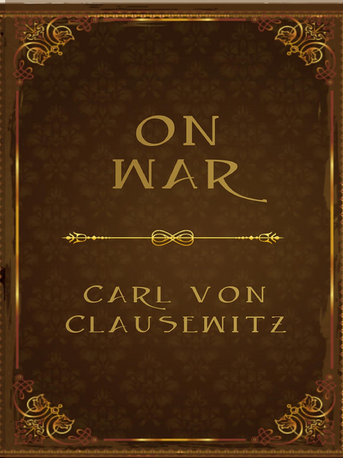 On War - General Carl von Clausewitz - E-Book