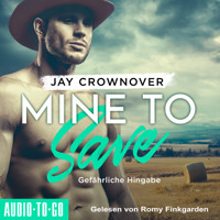 Mine to Save - Gefährliche Hingabe - Getaway-Romance-Reihe, Band 1 (ungekürzt) - Jay Crownover - Hörbuch