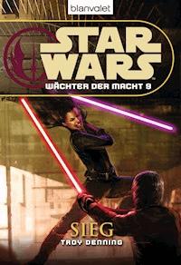 Star Wars. Wächter der Macht 9. Sieg - Troy Denning - E-Book