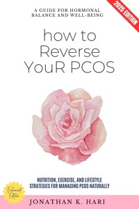 How to Reverse Your PCOS: - Jonathan K. Hari - E-Book