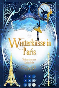 Winterküsse in Paris. Spitzentanz und Zirkusliebe - Claire Bonnett - E-Book