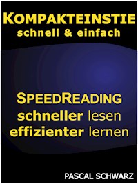 Kompakteinstieg: schnell & einfach Speedreading - schneller lesen, effizienter lernen - Pascal Schwarz - E-Book